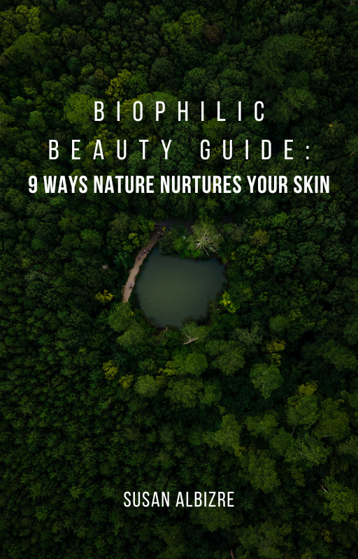 Biophilic Beauty Guide: 9 Ways Nature Nurtures your Skin